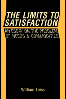 Limits to Satisfaction : An Essay on the Problem of Needs and Commodities