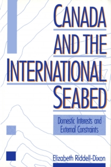 Canada and the International Seabed : Domestic Determinants and External Constraints