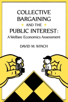 Collective Bargaining and the Public Interest : A Welfare Economics Assessment