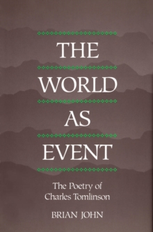 World as Event : The Poetry of Charles Tomlinson