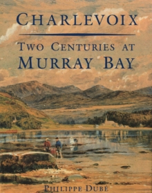 Charlevoix : Two Centuries at Murray Bay