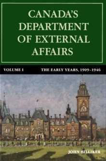 Canada's Department of External Affairs, Volume 1 : The Early Years, 1909-1946