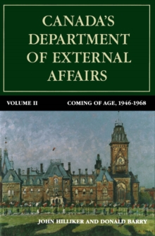 Canada's Department of External Affairs, Volume 2 : Coming of Age, 1946-1968