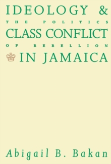 Ideology and Class Conflict in Jamaica : The Politics of Rebellion