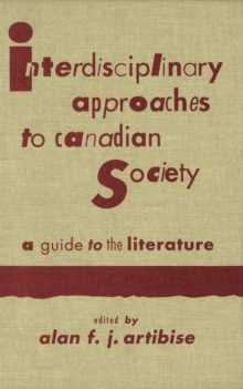 Interdisciplinary Approaches to Canadian Society : A Guide to the Literature