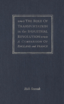 Role of Transportation in the Industrial Revolution : A Comparison of England and France