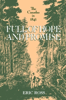 Full of Hope and Promise : The Canadas in 1841