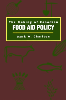 Making of Canadian Food Aid Policy