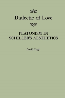 Dialectic of Love : Platonism in Schiller's Aesthetics