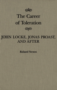 Career of Toleration : John Locke, Jonas Proast, and After