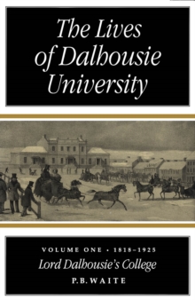 Lives of Dalhousie University, Volume 1 : 1818-1925, Lord Dalhousie's College