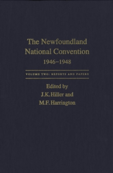 Newfoundland National Convention, 1946-1948 : Volume 1: Debates. Volume 2: Reports and Papers.