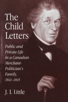 Child Letters : Public and Private Life in a Canadian Merchant-Politician's Family, 1841-1845