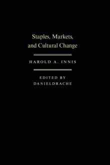 Staples, Markets, and Cultural Change : Selected Essays