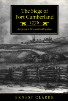 Siege of Fort Cumberland, 1776 : An Episode in the American Revolution