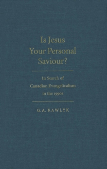 Is Jesus Your Personal Saviour? : In Search of Canadian Evangelicalism in the 1990s