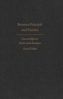 Between Principle and Practice : Human Rights in North-South Relations