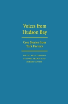 Voices from Hudson Bay : Cree Stories from York Factory