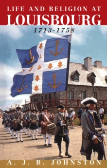 Life and Religion at Louisbourg, 1713-1758