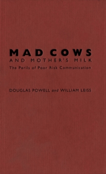 Mad Cows and Mother's Milk : The Perils of Poor Risk Communication