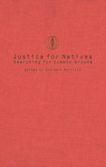 Justice for Natives : Searching for Common Ground