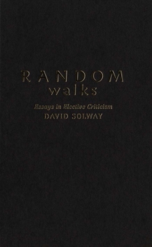 Random Walks : Essays in Elective Criticism