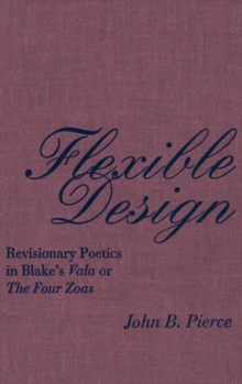 Flexible Design : Revisionary Poetics in Blake's Vala or The Four Zoas