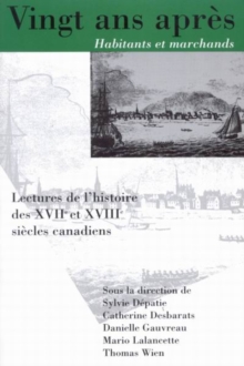 Vingt ans apres, Habitants et marchands : Lectures de l'histoire des XVIIe et XVIIIe siecles canadiens