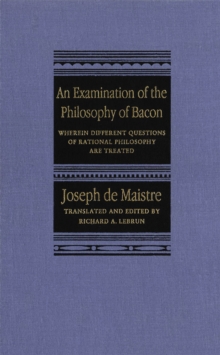 Examination of the Philosophy of Bacon : Wherein Different Questions of Rational Philosophy Are Treated