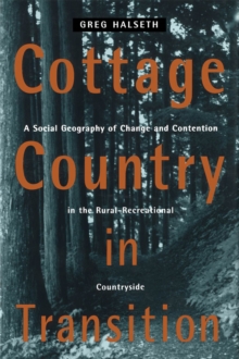 Cottage Country in Transition : A Social Geography of Change and Contention in the Rural-Recreational Countryside