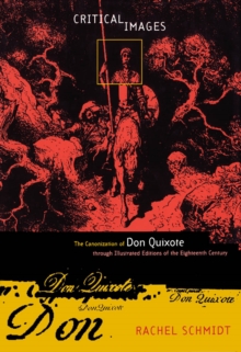 Critical Images : The Canonization of Don Quixote through Illustrated Editions of the Eighteenth Century