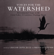 Voices for the Watershed : Environmental Issues in the Great Lakes-St Lawrence Drainage Basin