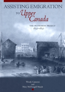 Assisting Emigration to Upper Canada : The Petworth Project, 1832-1837