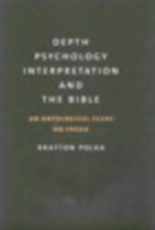 Depth Psychology, Interpretation, and the Bible : An Ontological Essay on Freud