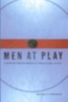 Men at Play : A Working Understanding of Professional Hockey