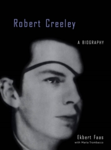 Robert Creeley : A Biography