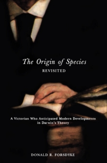 Origin of Species Revisited : A Victorian Who Anticipated Modern Developments in Darwin's Theory