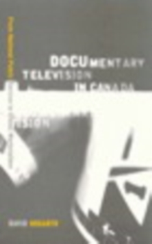 Documentary Television in Canada : From National Public Service to Global Marketplace