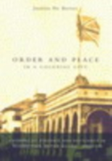 Order and Place in a Colonial City : Patterns of Struggle and Resistance in Georgetown, British Guiana,1889-1924