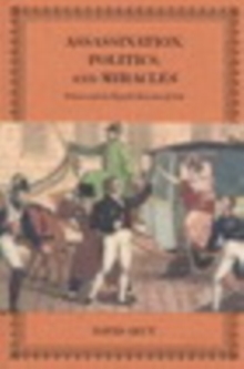 Assassination, Politics, and Miracles : France and the Royalist Reaction of 1820