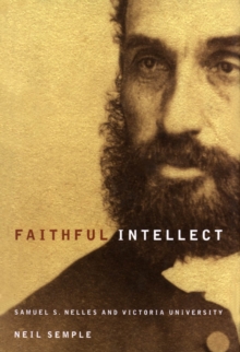 Faithful Intellect : Samuel S. Nelles and Victoria University