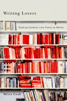 Writing Lovers : Reading Canadian Love Poetry by Women