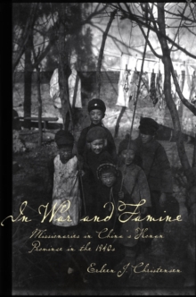 In War and Famine : Missionaries in China's Honan Province in the 1940s