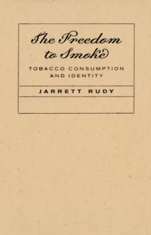 Freedom to Smoke : Tobacco Consumption and Identity