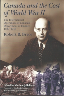 Canada and the Cost of World War II : The International Operations of Canada's Department of Finance, 1939-1947