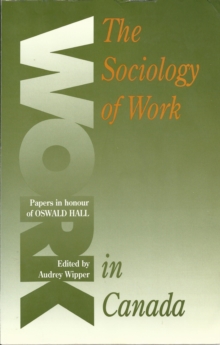 Sociology of Work in Canada : Papers in Honour of Oswald Hall