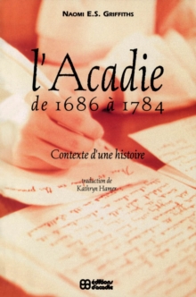 Acadie de 1686 a 1784 : Contexte d'une histoire