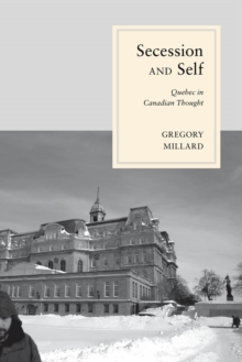 Secession and Self : Quebec in Canadian Thought