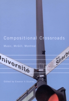 Compositional Crossroads : Music, McGill, Montreal