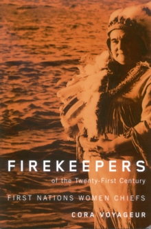 Firekeepers of the Twenty-First Century : First Nations Women Chiefs